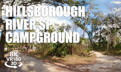 Hillsborough River Campground VR180 8K 3D | Virtual Tour, RV&Tent Sites, State Park | VR视频 3D動画 VR旅行