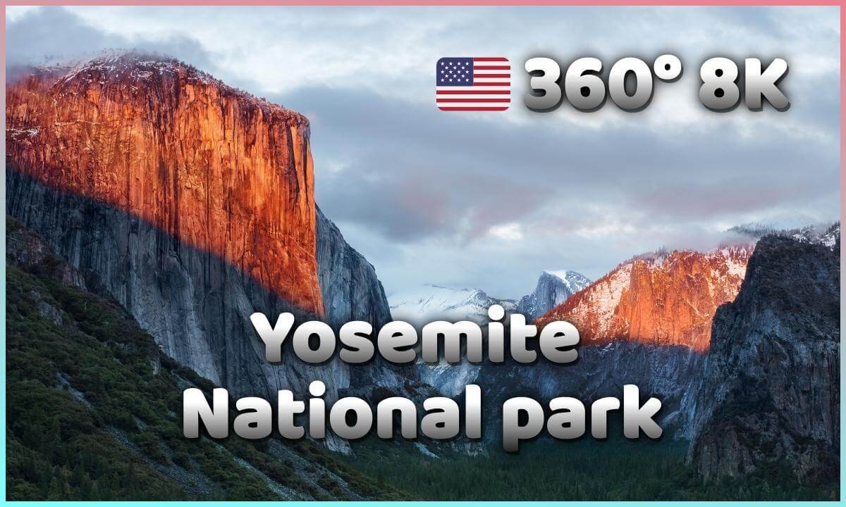 360°8K Yosemite National Park | 優勝美地國家公園 | 요세미티 국립 공원 | ヨセミテ国立公園