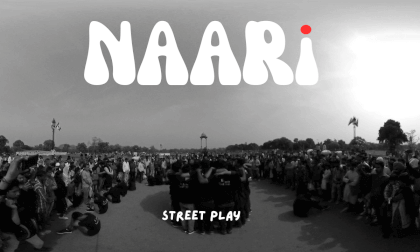 Naari - First 360 Degree Street Play of India Naari - First 360 Degree Street Play of India