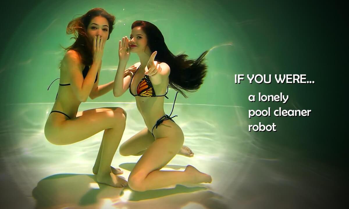 IF YOU WERE... a Lonely Pool Cleaner Robot