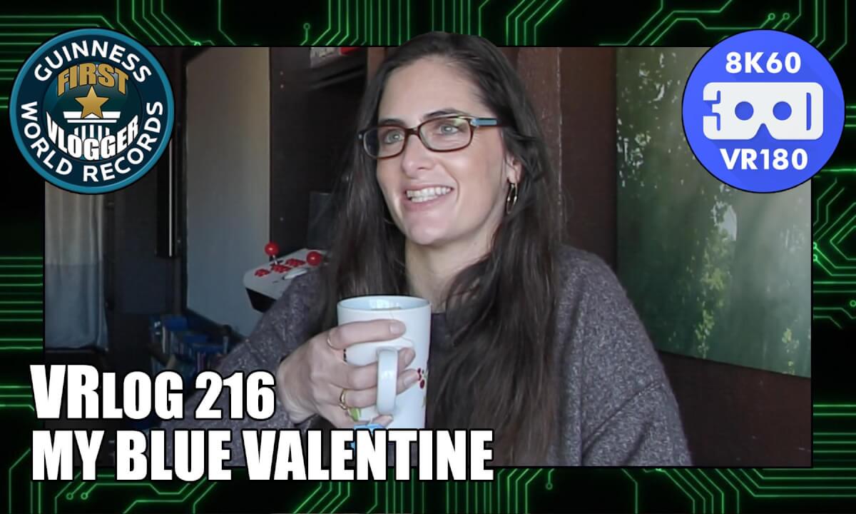 My Blue Valentine (VRLOG 216)