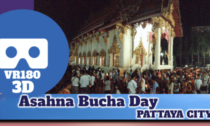 Asahna Bucha Day Pattaya VR Video Asahna Bucha Day Pattaya VR